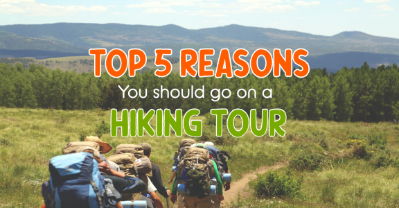 5 Reasons Why Your Next Vacation Should Be A Hiking Tour