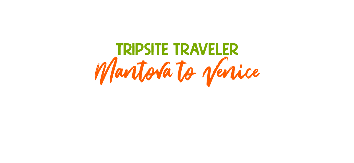 Tripsite Traveler: Venice to Mantova on the Ave Maria