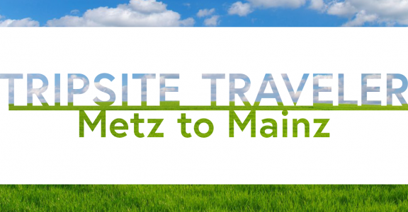 Tripsite Traveler: Metz to Mainz with Gina Friedlander